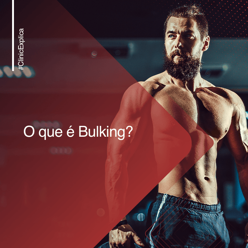 #ClinicExplica: O que é Bulking?