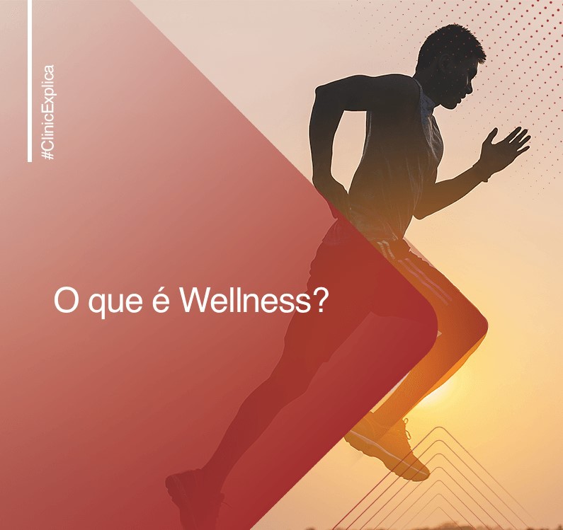 #ClinicExplica: O que é Wellness?